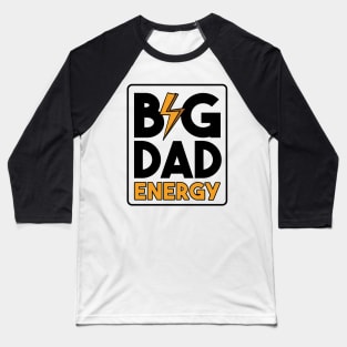 Big Dad Energy Baseball T-Shirt